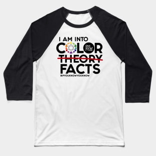 Color Facts (Black Lettering) PM artist Studio Baseball T-Shirt